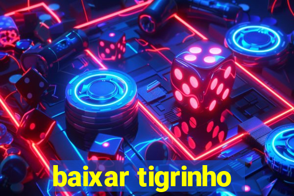 baixar tigrinho